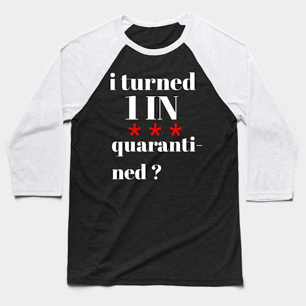 I turned 1 in quarantined? Baseball T-Shirt by Abdo Shop